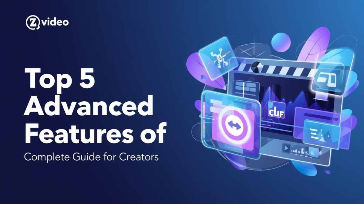 Top 5 Advanced Features of Zvideo You Didn’t Know About (Complete Guide for Creators)